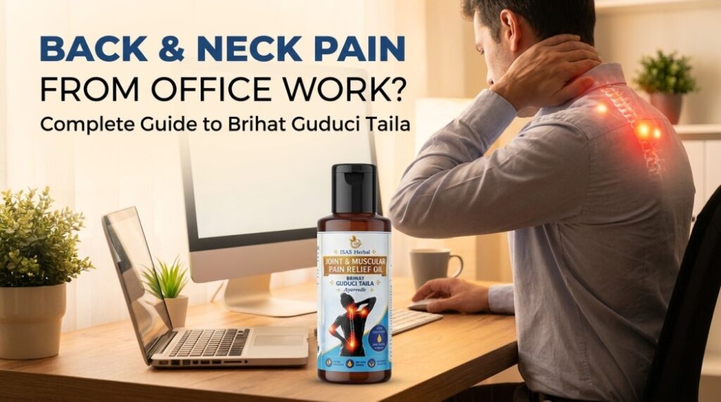 Back & Neck Pain from Office Work? Complete Guide to Brihat Guduci Taila